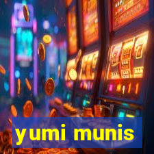 yumi munis